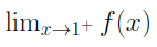 limite lateral a direita de f(x) tendendo x à 1